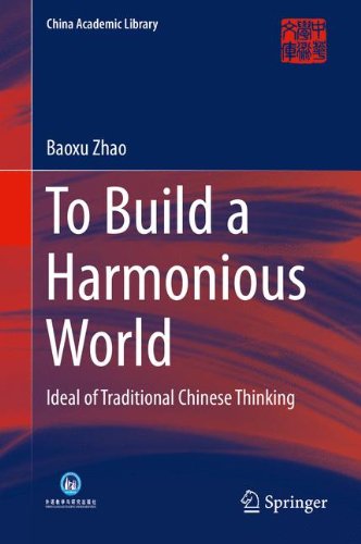 To Build a Harmonious World: Ideal of Traditional Chinese Thinking (China Academic Library)