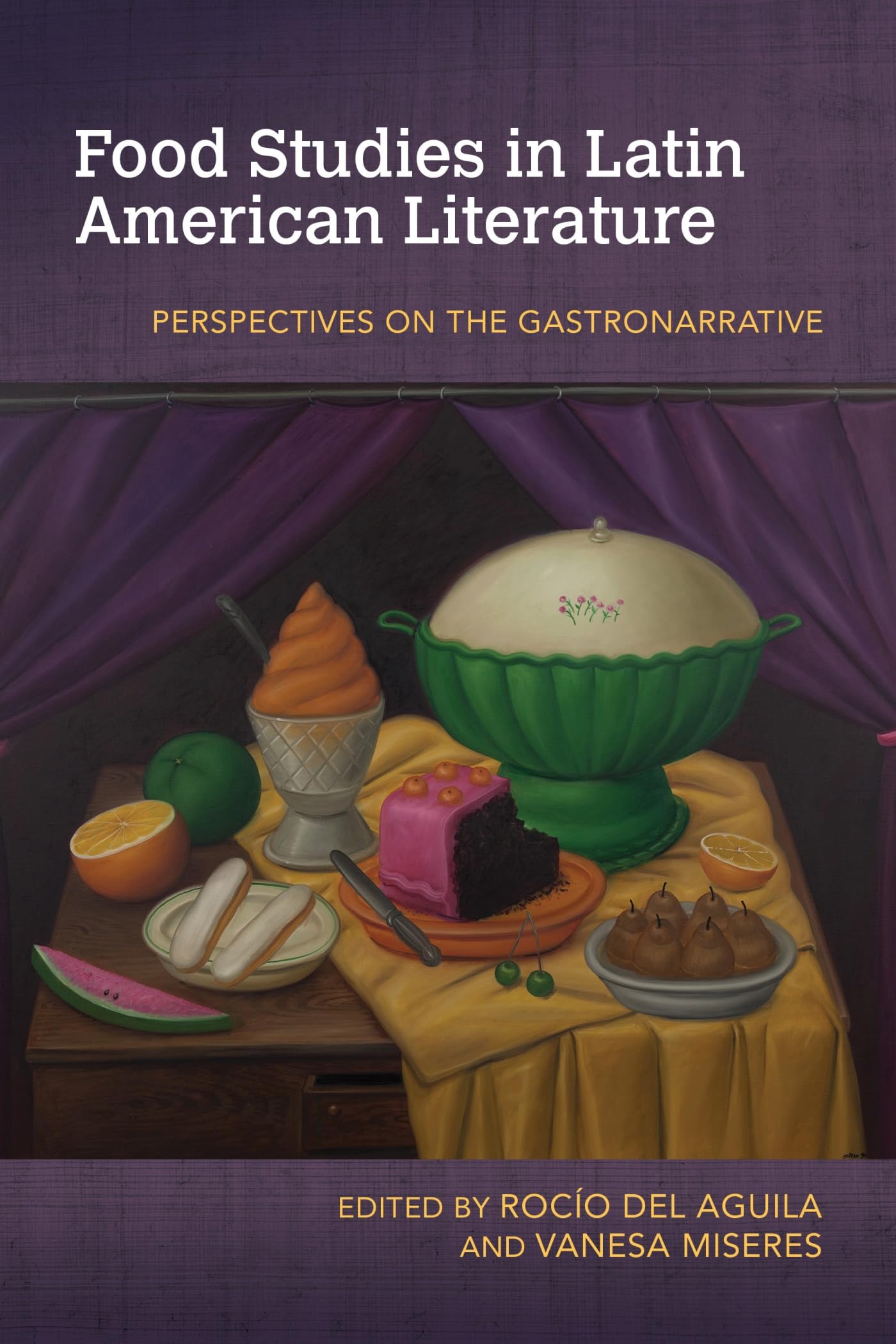 Food Studies in Latin American Literature: Perspectives on the Gastronarrative (Food and Foodways)