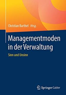 Managementmoden in der Verwaltung: Sinn und Unsinn