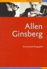 Allen Ginsberg. Eine kritische Biographie