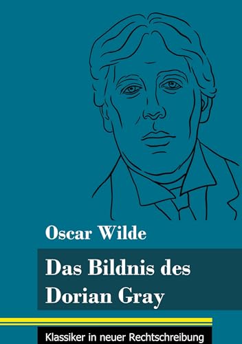 Das Bildnis des Dorian Gray: (Band 173, Klassiker in neuer Rechtschreibung)