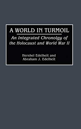 A World in Turmoil: An Integrated Chronology of the Holocaust and World War II (Bibliographies & Indexes in World History)