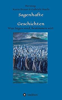 Sagenhafte Geschichten: Was Sagen sind, bestimmen wir!