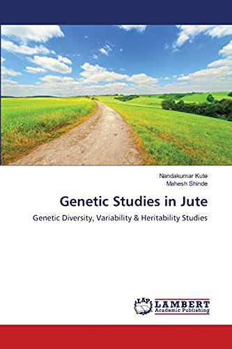 Genetic Studies in Jute: Genetic Diversity, Variability & Heritability Studies