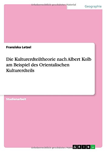 Die Kulturerdteiltheorie nach Albert Kolb am Beispiel des Orientalischen Kulturerdteils