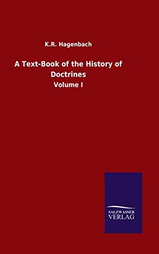A Text-Book of the History of Doctrines: Volume I