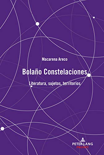 Bolaño Constelaciones: Literatura, sujetos, territorios
