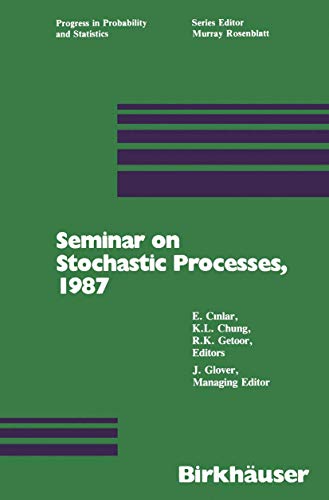 Seminar on Stochastic Processes, 1987 (Progress in Probability, 15, Band 15)