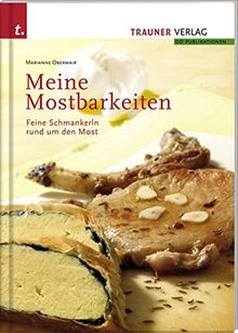 Meine Mostbarkeit: Feine Schmankerln rund um den Most