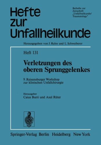 Verletzungen des oberen Sprunggelenkes: 9. Reisensburger Workshop zur klinischen Unfallchirurgie, 22. bis 24. September 1977 (Hefte zur Zeitschrift Der Unfallchirurg)