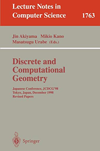 Discrete and Computational Geometry: Japanese Conference, JCDCG'98 Tokyo, Japan, December 9-12, 1998 Revised Papers (Lecture Notes in Computer Science, 1763, Band 1763)