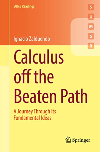 Calculus off the Beaten Path: A Journey Through Its Fundamental Ideas (Springer Undergraduate Mathematics Series)