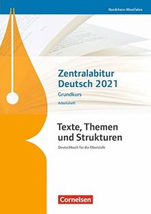 Texte, Themen und Strukturen - Nordrhein-Westfalen: Zentralabitur Deutsch 2021: Arbeitsheft - Grundkurs