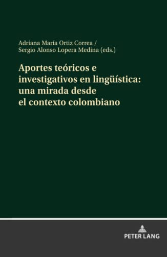 Aportes teóricos e investigativos en lingüística: una mirada desde el contexto colombiano: Una mirada desde el contexto colombiano/ A look from the Colombian context