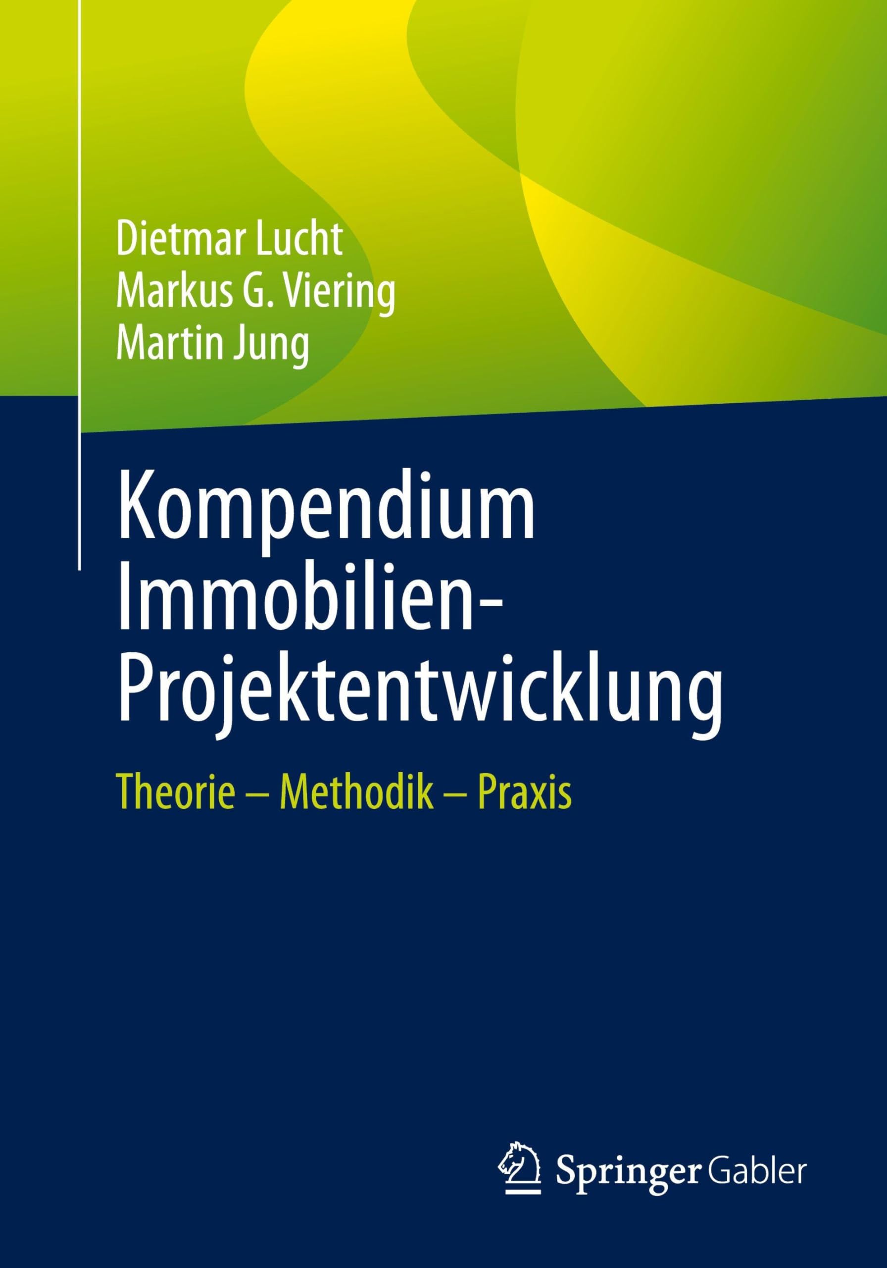 Kompendium Immobilien-Projektentwicklung: Theorie – Methodik – Praxis
