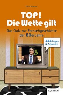 Top Die Wette Gilt Das Quiz Zur Fernsehgeschichte Der 80er Jahre 444 Fragen Antworten Von Ulrich Homann