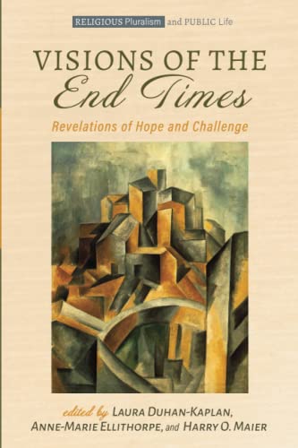 Visions of the End Times: Revelations of Hope and Challenge (Religious Pluralism and Public Life, Band 2)
