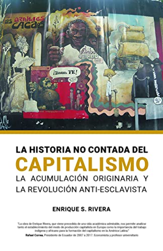 La Historio no Contada del Capitalismo: La acumulación originaria y la revolución anti-esclavista/ Primitive Accumulation and the Anti-Slavery Revolution