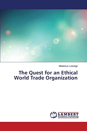 The Quest for an Ethical World Trade Organization