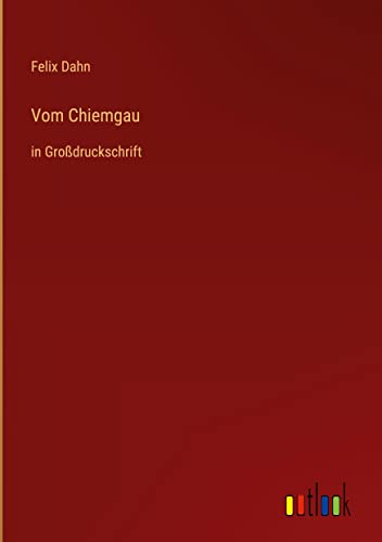 Vom Chiemgau: in Großdruckschrift
