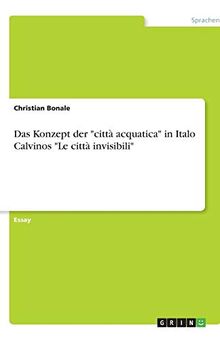 Leeck, C: Das Konzept der "città acquatica" in Italo Calvino