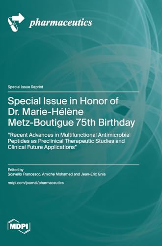 Special Issue in Honor of Dr. Marie-Hélène Metz-Boutigue 75th Birthday: Recent Advances in Multifunctional Antimicrobial Peptides as Preclinical Therapeutic Studies and Clinical Future Applications