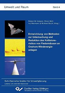 Entwicklung von Methoden zur Untersuchung und Reduktion des Kollisionsrisikos von Fledermäusen an Onshore-Windenergieanlagen (Umwelt und Raum)