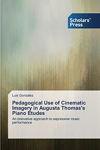 Pedagogical Use of Cinematic Imagery in Augusta Thomas's Piano Etudes: An innovative approach to expressive music performance