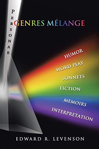Genres Mélange: Humor, Word Play, Personae, Sonnets, Fiction, Memoirs, Interpretation