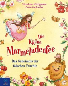 Das Geheimnis der falschen Früchte: Die kleine Marmeladenfee, Band 2. Ein Buch zum Vor- und Selberlesen