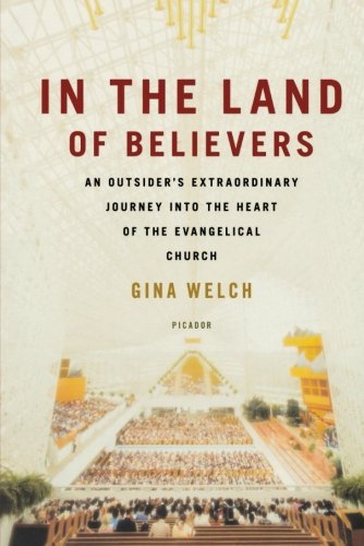 In the Land of Believers: An Outsider's Extraordinary Journey Into the Heart of the Evangelical Church