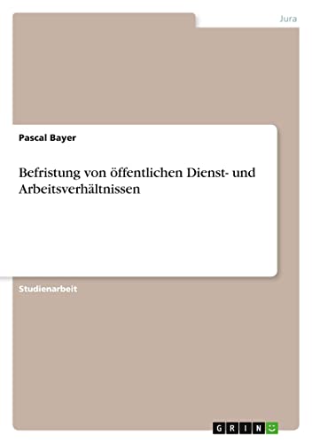 Befristung von öffentlichen Dienst- und Arbeitsverhältnissen
