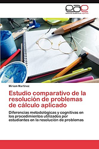 Estudio comparativo de la resolución de problemas de cálculo aplicado: Diferencias metodológicas y cognitivas en los procedimientos utilizados por estudiantes en la resolución de problemas
