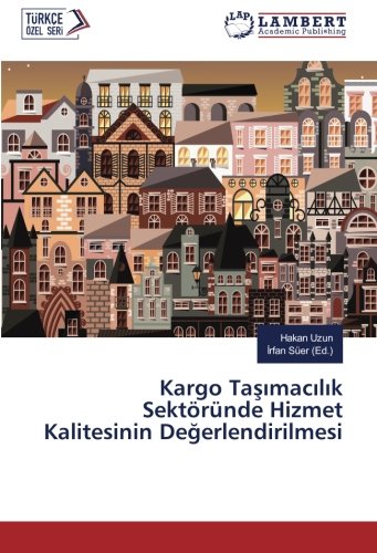 Kargo Taşımacılık Sektöründe Hizmet Kalitesinin Değerlendirilmesi