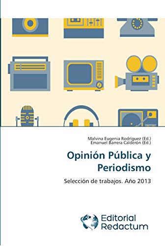 Opinión Pública y Periodismo: Selección de trabajos. Año 2013