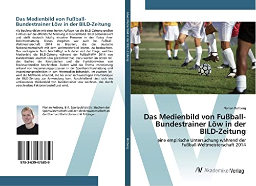 Das Medienbild von Fußball-Bundestrainer Löw in der BILD-Zeitung: eine empirische Untersuchung während der Fußball-Weltmeisterschaft 2014