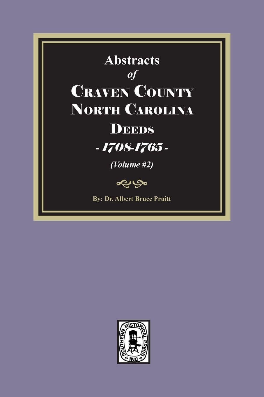 Craven County, North Carolina Deeds, 1708-1765. (Volume #2)
