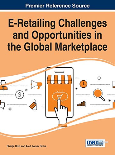 E-Retailing Challenges and Opportunities in the Global Marketplace (Advances in E-business Research)