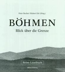 Böhmen. Blick über die Grenze. Reise- Lesebuch