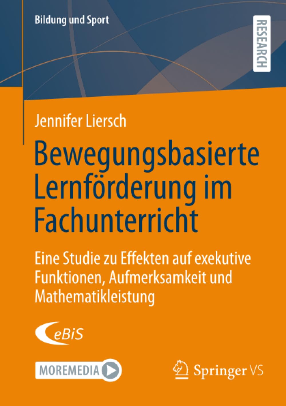 Bewegungsbasierte Lernförderung im Fachunterricht: Eine Studie zu Effekten auf exekutive Funktionen, Aufmerksamkeit und Mathematikleistung (Bildung und Sport, 42)
