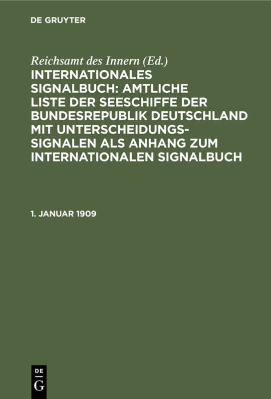 1. Januar 1909 (Internationales Signalbuch: Amtliche Liste der Seeschiffe der Bundesrepublik Deutschland mit Unterscheidungssignalen als Anhang zum Internationalen Signalbuch)