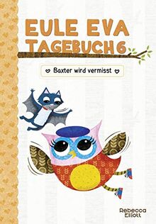 Eule Eva Tagebuch 6: Kinderbücher ab 6-8 Jahre (Erstleser Mädchen)
