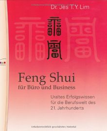 Feng Shui für Büro und Business. Uraltes Erfolgswissen für die Berufswelt des 21. Jahrhunderts