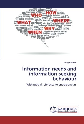 Information needs and information seeking behaviour: With special reference to entrepreneurs