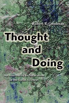 THOUGHT AND DOING: An Alternative to Naturalism in the Social Sciences