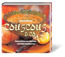 Couscous & Co. Spezialitäten aus Marokko, Tunesien und Algerien