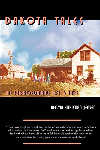 Dakota Tales: An Extraordinary Life & Time: An Extraordinary Life & Times