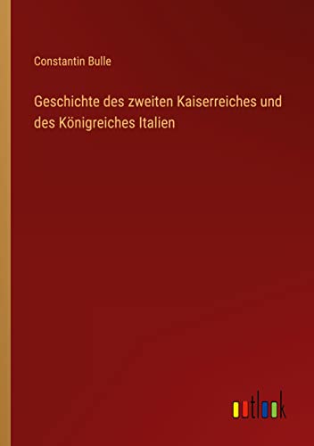 Geschichte des zweiten Kaiserreiches und des Königreiches Italien