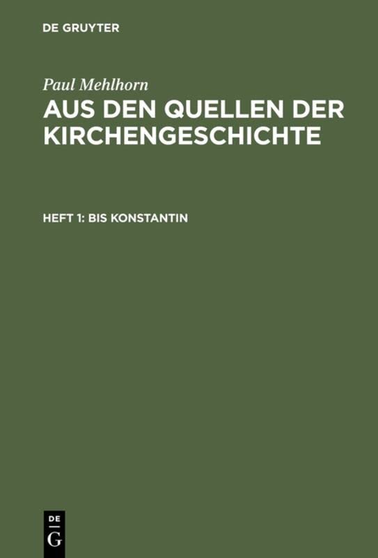 Bis Konstantin (Paul Mehlhorn: Aus den Quellen der Kirchengeschichte)