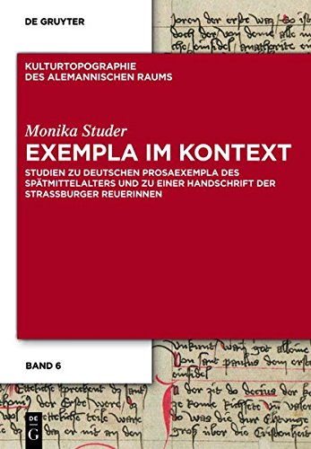 Exempla im Kontext: Studien zu deutschen Prosaexempla des Spätmittelalters und zu einer Handschrift der Straßburger Reuerinnen (Kulturtopographie des alemannischen Raums, Band 6)
